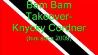 Bam Bam Takeover - Kyncky Cordner (Trini Soca 2009)