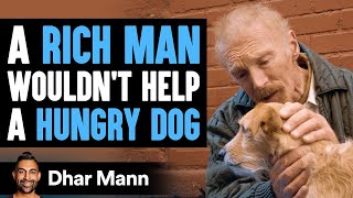 A Rich Man Wouldn't Help A Hungry Dog | Dhar Mann