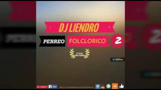 Perreo Folclorico 2 - DJ LIENDRO 2016 ( Recuerdo Salteño )