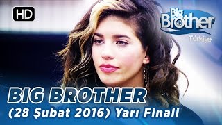 Big Brother Türkiye | 124. Bölüm | YARI FİNAL | 28 Şubat 2016 ⭐⭐⭐