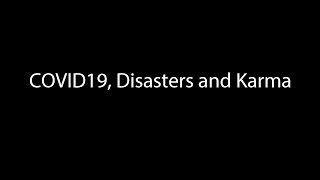 Episode# 1 COVID19, Disasters and Karma