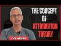 Use Attribution Theory To Excel in Life | Col M M Nehru Ex-IO 17 SSB