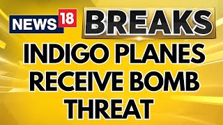 After Air India, Two Indigo Flights From Mumbai Receive Bomb Threats | Breaking News | News18