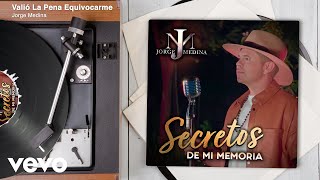 Jorge Medina - Valió La Pena Equivocarme (Audio/Con Mariachi)