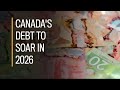 Canada’s debt to soar in 2026