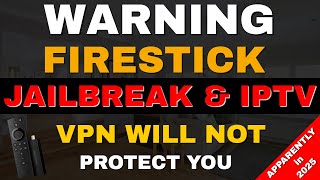 WARNING A VPN WILL NOT SAVE YOU! IPTV \u0026 JAILBROKEN FIRESTICK (apparently)