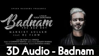 3D Song - Badnam | Mankit Aulakh | Panjabi 3D Song | Badnam 3D audio | 3D songs