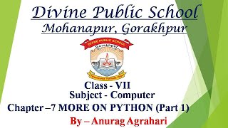 Class - 7 Subject - Computer Chapter - 7 More on Python (part 1)