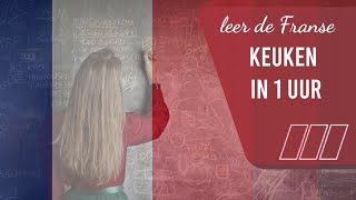 Leer alles over de Keuken in het Frans in 1 uur | Met Beeldende Kunst