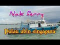 NAIK FERRY KE PULAU UBIN SINGAPURA PART 1