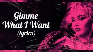 Miley Cyrus - Gimme What I Want (Lyrics)