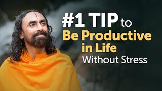 #1 Tip to be Productive in Life without Stress | Swami Mukundananda