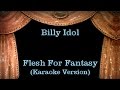 Billy Idol - Flesh For Fantasy - Lyrics (Karaoke Version)