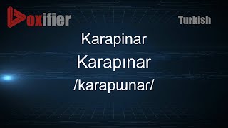 How to Pronounce Karapinar (Karapınar) in Turkish - Voxifier.com