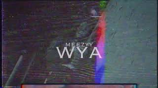 Meezyy - WYA (( @dj_klever_K1Entertainment @YoungVisionary2 ))