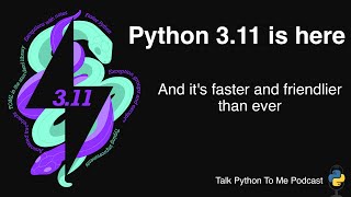 Python 3.11 Release Episode - Talk Python to Me Ep.388