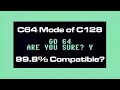 99.8% Compatible? The C64 Mode of the Commodore 128