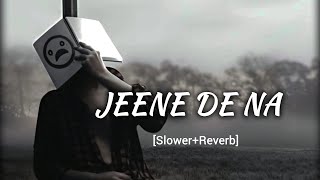 Jeene De Na😔💔 [ Slowed + Reverb ] Raj Barman - Feel Lo-Fi - Lyrics - Rxreverb