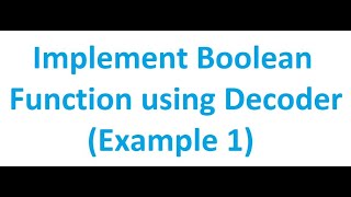 How to Implement a Boolean Function using Decoder (Example 1) | Digital Logic Design