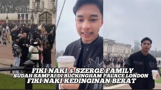 FIKI NAKI \u0026 SZERGE FAMILY SUDAH SAMPIA DI BUCKINGHAM PALACE LONDON, FIKI NAKI KEDINGINAN BERAT