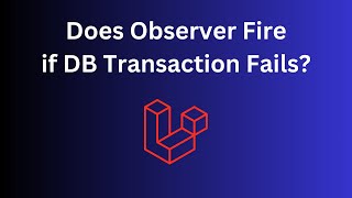 Laravel DB Transactions and Observers: Be Careful