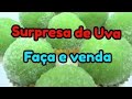 FAÇA E VENDA!!! SURPRESA DE UVA RENDE MUITO