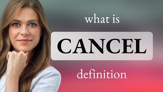 Cancel • what is CANCEL meaning