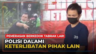 Polisi Dalami Keterlibatan Pihak Lain soal Kasus Pemerasan Bermodus Pura-pura Tertabrak