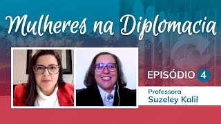 Mulheres na Diplomacia: Professora Suzeley Kalil I Concurso CACD