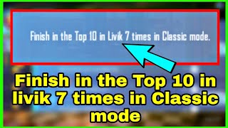 Finish in the Top 10 in livik 7 times in Classic mode