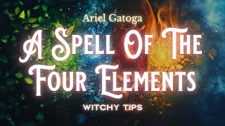 A Spell of the Four Elements -- Witchy Tips