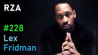 RZA: Wu-Tang Clan, Kung Fu, Chess, God, Life, and Death | Lex Fridman Podcast #228