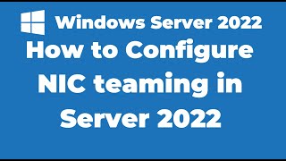 105. How to Configure NIC teaming in Windows Server 2022