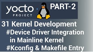 Yocto Tutorial - 31 Kernel Development | Device Driver Integration in Mainline Kernel (Part 2)