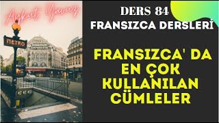 Fransızca Dersleri 84- FRANSIZCADA EN ÇOK KULLANILAN CÜMLELER ( 75 cümle )