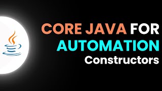 Core Java for Automation - Constructors | Part 15 | JS Testing Academy