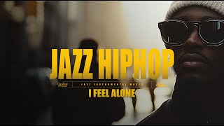 𝐏𝐥𝐚𝐲𝐥𝐢𝐬𝐭 Soul Jazz Hiphop (I Feel Alone)