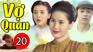 Vợ Quan - Tập 20 | Phim Tình Cảm Việt Nam Hay Nhất