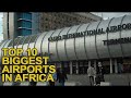 Top 10 Biggest Airports in Africa