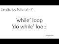 JavaScript Tutorial - 7: while & do - while loop