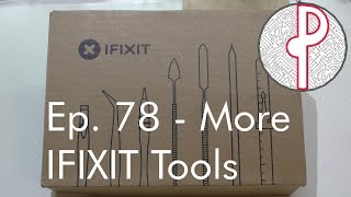 PTS Ep. - 78 - More Tools From IFIXIT to Add to My Arsenal