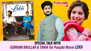 Exclusive interview with Gurnam bhullar and Tania for Punjabi movie lekh | Punjab Plus Tv