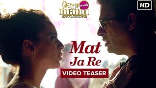 Mat Ja Re | Song Teaser | Tanu Weds Manu Returns | Kangana Ranaut, R. Madhavan