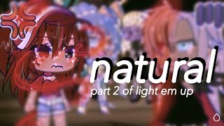 GLMV - Natural || Part 2 of light em up || Flash warning! ❗