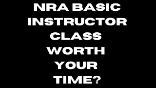 Is The NRA Instructor Course Worth It?