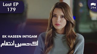 Ek Haseen Intiqam | Last Episode 179 | Sweet Revenge | Turkish Drama | Urdu Dubbing | RI1O