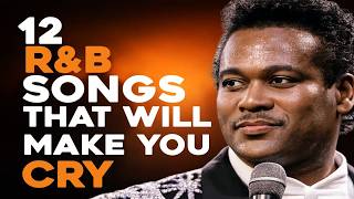 Saddest R&B Songs Ever Recorded (The Stories Will Break Your Heart)
