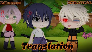 Translation || Meme || Naruto || Not Original || Gacha Club