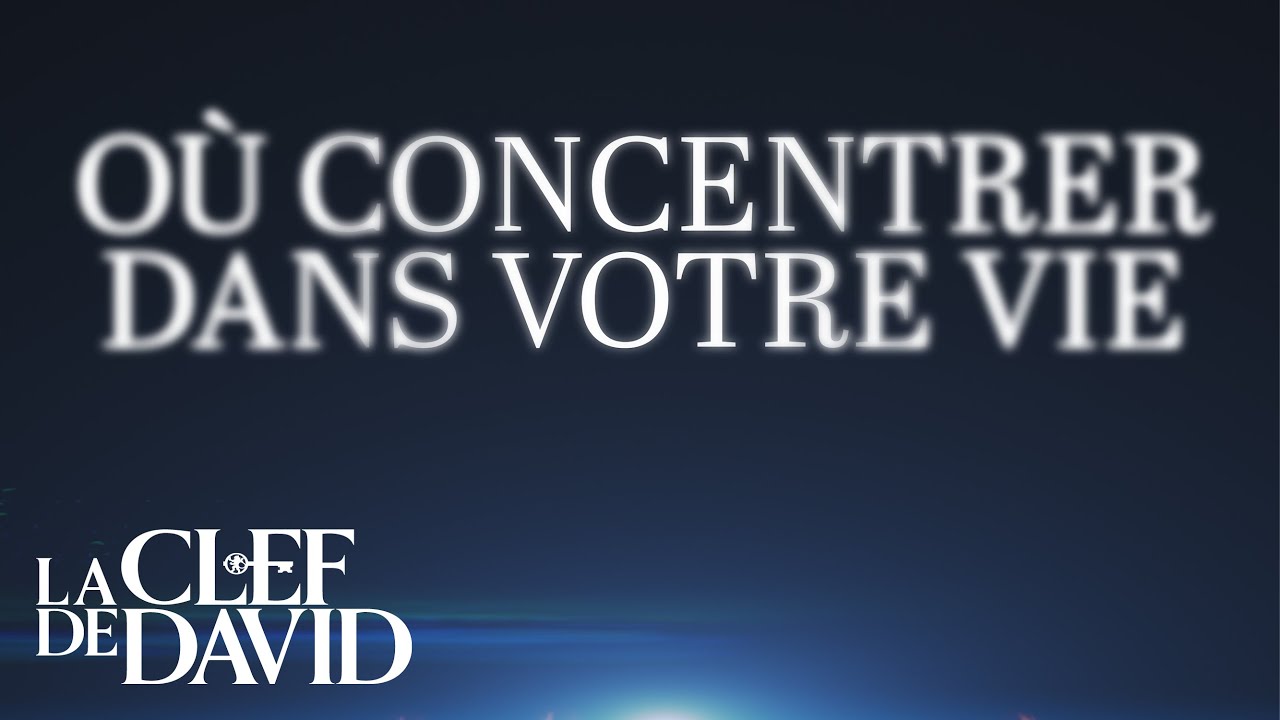 Où Concentrer Dans Votre Vie (La Clef De David Avec Gerald Flurry ...