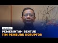 Pemerintah Segera Bentuk Tim Pemburu Koruptor